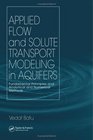 Applied Flow and Solute Transport Modeling in Aquifers Fundamental Principles and Analytical and Numerical Methods