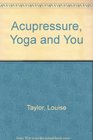 Acupressure Yoga and You