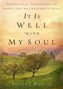 It Is Well With My Soul: Meditations for Those Living With Illness, Pain, and the Challenges of Aging