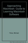 Approaching Macintosh  A Guide to Learning Macintosh Software