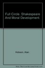 Full Circle Shakespeare and Moral Development