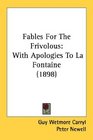 Fables For The Frivolous With Apologies To La Fontaine