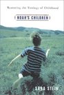 Noah's Children Restoring the Ecology of Childhood