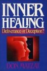 Inner Healing Deliverance or Deception