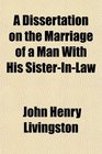 A Dissertation on the Marriage of a Man With His SisterInLaw