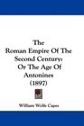 The Roman Empire Of The Second Century Or The Age Of Antonines