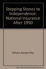 Stepping Stones to Independence National Insurance After 1990