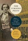The Turning Point 1851A Year That Changed Charles Dickens and the World