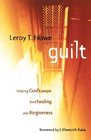 Guilt Helping God's People Find Healing and Forgiveness