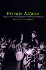 Private Affairs Critical Ventures in the Culture of Social Relations