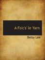 A Fo'c's' le Yarn