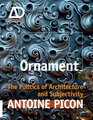 Ornament The Politics of Architecture and Subjectivity  AD Primer