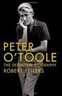 Peter O'Toole The Definitive Biography