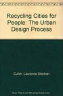 Recycling Cities for People The Urban Design Process