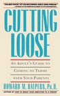 Cutting Loose  An Adult's Guide to Coming to Terms with Your Parents