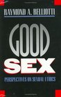 Good Sex Perspectives on Sexual Ethics