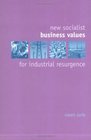 New Socialist Business Values For Industrial Resurgence