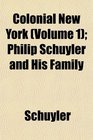 Colonial New York  Philip Schuyler and His Family