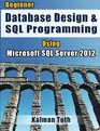 Beginner Database Design  SQL Programming Using Microsoft SQL Server 2012