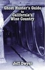 Ghost Hunter's Guide to California's Wine Country