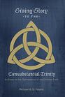 Giving Glory to the Consubstantial Trinity An Essay on the Quintessence of the Christian Faith