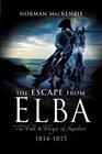 ESCAPE FROM ELBA The Fall and Flight of Napoleon 18141815