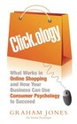 Clickology What Works in Online Shopping and How Your Business Can Use Consumer Psychology to Succeed