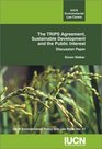 The TRIPS Agreement Sustainable Development and the Public Interest
