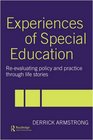 Experiences of Special Education ReEvaluating Policy and Practice Through Life Stories