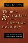 Themes and Variations for a Christian Doxology Being the Clinton Lectures Delivered Spring Semester 1989 University of Dubuque Theological Semin