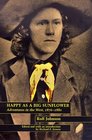 Happy As a Big Sunflower: Adventures in the West, 1875-1880