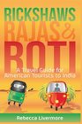 Rickshaws Rajas and Roti An India Travel Guide and Memoir