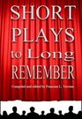 Short Plays to Long Remember 27 Plays By 14 Award Winning American Authors
