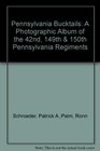 Pennsylvania Bucktails A Photographic Album of the 42nd 149th  150 Pennsylvania Regiments