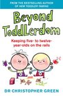 Beyond Toddlerdom Every Parent's Guide to the 510s