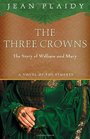 The Three Crowns The Story of William and Mary