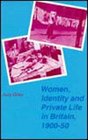 Women Identity and Private Life in Britain 190050