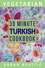 30 Minute Vegetarian Turkish Cookbook