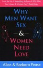 Why Men Need Sex and Women Want Love Understanding What He Wants and What She Wants from a Relationship
