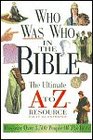 Who Was Who in the Bible The Ultimate A to Z Resource