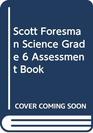 Scott Foresman Science Grade 6 Assessment Book