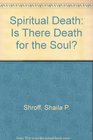 Spiritual Death Is There Death for the Soul