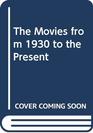 The Movies from 1930 to the Present