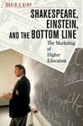 Shakespeare Einstein and the Bottom Line  The Marketing of Higher Education