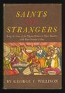 Saints and strangers Being the lives of the Pilgrim Fathers and their families with their friends and foes  and an account of the posthumous wanderings  and the strange pilgrimages of Plymouth Rock