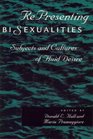 RePresenting Bisexualities Subjects and Cultures of Fluid Desire