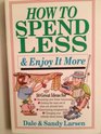 How to Spend Less and Enjoy It More