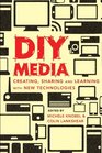 DIY Media Digital Literacies and Learning through Popular Cultural Production