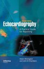 Echocardiography A Practical Guide for Reporting Second Edition