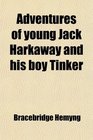 Adventures of young Jack Harkaway and his boy Tinker
